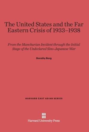 The United States and the Far East Crisis of 1933-1938