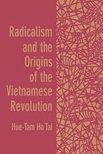 Radicalism and the Origins of the Vietnamese Revolution