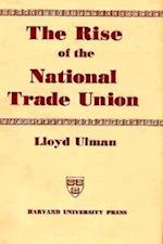 The Rise of the National Trade Union
