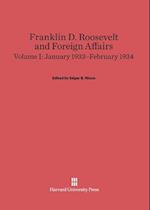 Franklin D. Roosevelt and Foreign Affairs, Volume 1: January 1933-February 1934