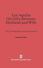 Lex Aquilia (Digest IX, 2, Ad Legem Aquiliam). on Gifts Between Husband and Wife (Digest XXIV, 1, de Donationibus Inter Virum Et Uxorem)