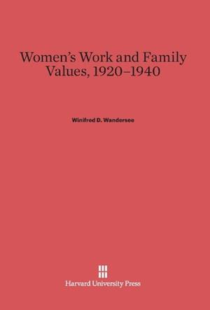 Women's Work and Family Values, 1920-1940