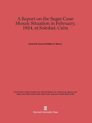 A Report on the Sugar Cane Mosaic Situation in February, 1924, at Soledad, Cuba