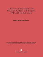 A Report on the Sugar Cane Mosaic Situation in February, 1924, at Soledad, Cuba