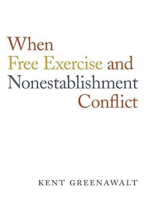 When Free Exercise and Nonestablishment Conflict