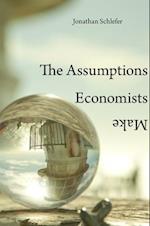The Assumptions Economists Make