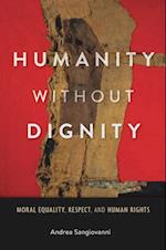 Humanity without Dignity