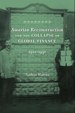 Austrian Reconstruction and the Collapse of Global Finance, 1921-1931