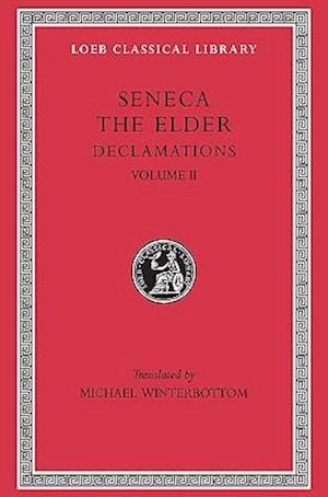 Declamations, Volume II: Controversiae, Books 7–10.  Suasoriae. Fragments