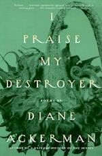 I Praise My Destroyer