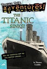 The Titanic Sinks! (Totally True Adventures)