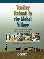 Tending Animals in the Global Village: A Guide to International Veterinary Medicine