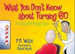 What You Don't Know about Turning 60