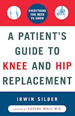 A Patient's Guide to Knee and Hip Replacement