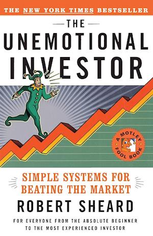 The Unemotional Investor: Simple Systems for Beating the Market