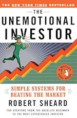 The Unemotional Investor: Simple Systems for Beating the Market 
