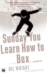 Sunday You Learn How to Box