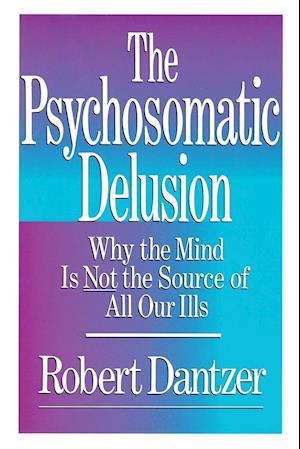 The Psychosomatic Delusion