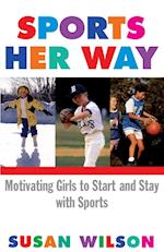 Sports Her Way: Motivating Girls to Start and Stay with Sports 