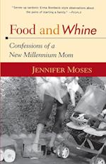 Food and Whine: Confessions of a New Millennium Mom 