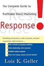 Response!: The Complete Guide to Profitable Direct Marketing 