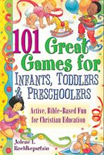 101 Great Games for Infants, Toddlers and Preschoolers