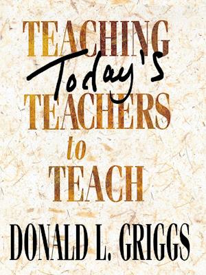 Teaching Todays Teachers to Teach