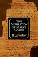 The Mutilation of Marks Gospel 