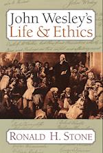 John Wesley's Life & Ethics / Ronald H. Stone.