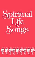 Spiritual Life Songs