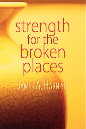 Strength for the Broken Places