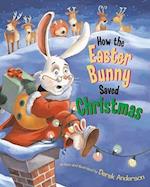 How the Easter Bunny Saved Christmas