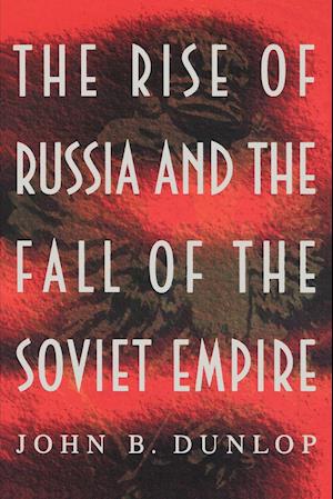 The Rise of Russia and the Fall of the Soviet Empire