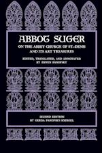 Abbot Suger on the Abbey Church of St. Denis and Its Art Treasures