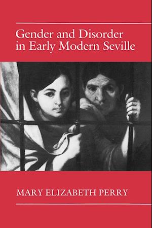 Gender and Disorder in Early Modern Seville