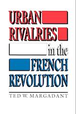 Urban Rivalries in the French Revolution