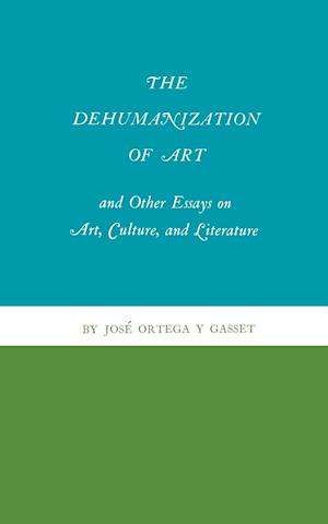 The Dehumanization of Art and Other Essays on Art, Culture, and Literature