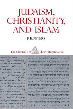 Judaism, Christianity, and Islam: The Classical Texts and Their Interpretation, Volume II