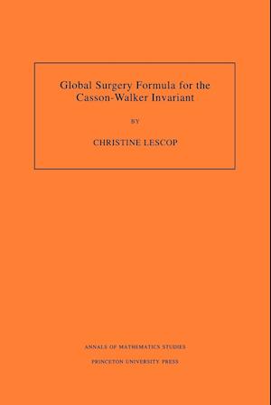 Global Surgery Formula for the Casson-Walker Invariant. (AM-140), Volume 140