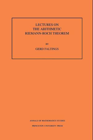 Lectures on the Arithmetic Riemann-Roch Theorem. (AM-127), Volume 127