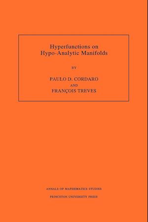 Hyperfunctions on Hypo-Analytic Manifolds (AM-136), Volume 136