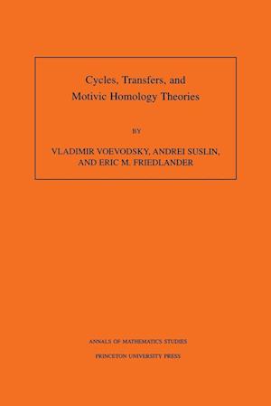 Cycles, Transfers, and Motivic Homology Theories. (AM-143), Volume 143