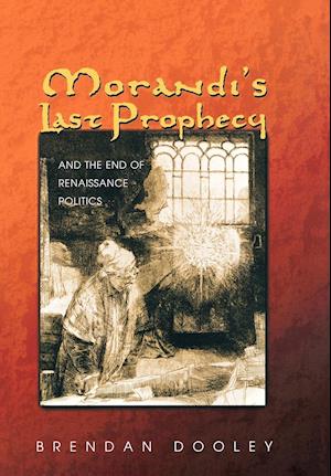 Morandi's Last Prophecy and the End of Renaissance Politics