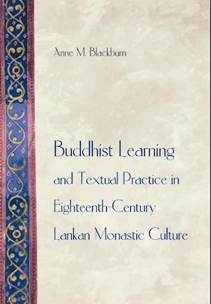 Buddhist Learning and Textual Practice in Eighteenth-Century Lankan Monastic Culture