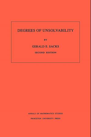 Degrees of Unsolvability. (AM-55), Volume 55