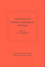 Symposium on Infinite Dimensional Topology. (AM-69), Volume 69