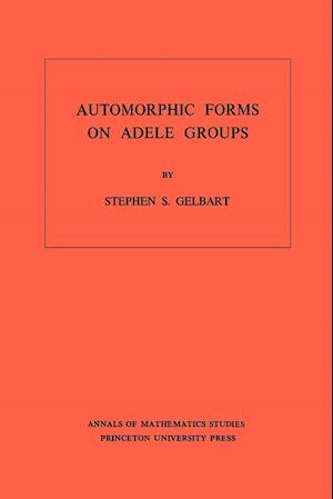 Automorphic Forms on Adele Groups. (AM-83), Volume 83