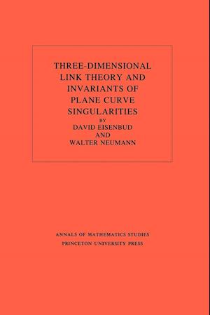 Three-Dimensional Link Theory and Invariants of Plane Curve Singularities. (AM-110), Volume 110