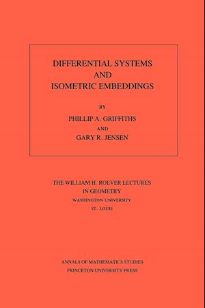 Differential Systems and Isometric Embeddings.(AM-114), Volume 114