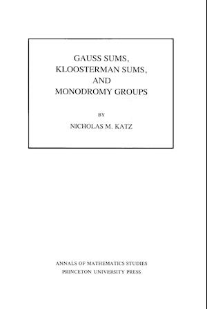 Gauss Sums, Kloosterman Sums, and Monodromy Groups. (AM-116), Volume 116